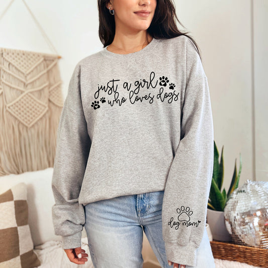 Just a Girl Who Loves Dogs - Dog Mom Sweatshirt