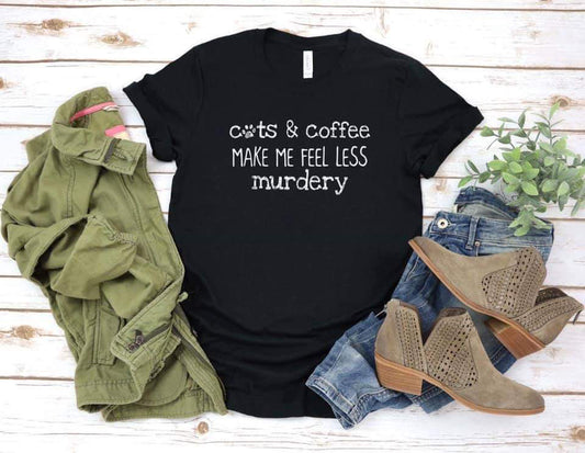 Cats & Coffee Make Me Feel Less Murdery Tee
