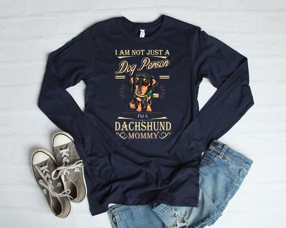 I Am Not Just A Dog Person Im A Dachshund Mommy T-Shirt