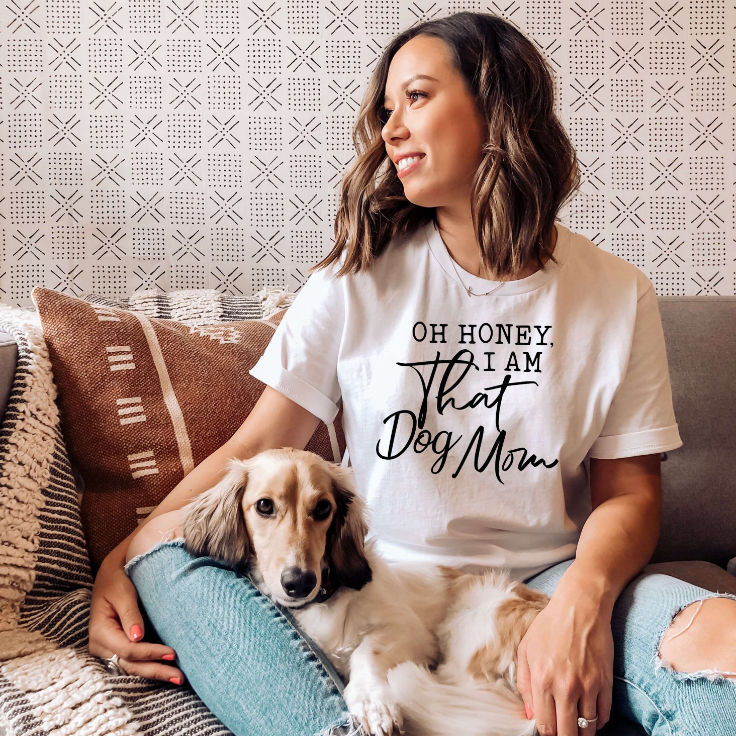 Oh Honey, I Am That Dog MoM