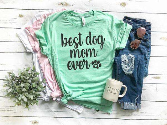 "Best Dog Mom Ever" written on a Dog Lover T-Shirt