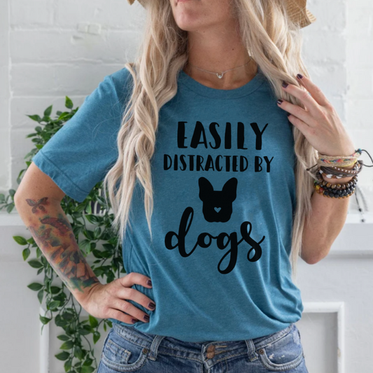Easily Distracted by Dogs Tee Shirt