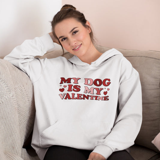 My dog is my valentine hoodie