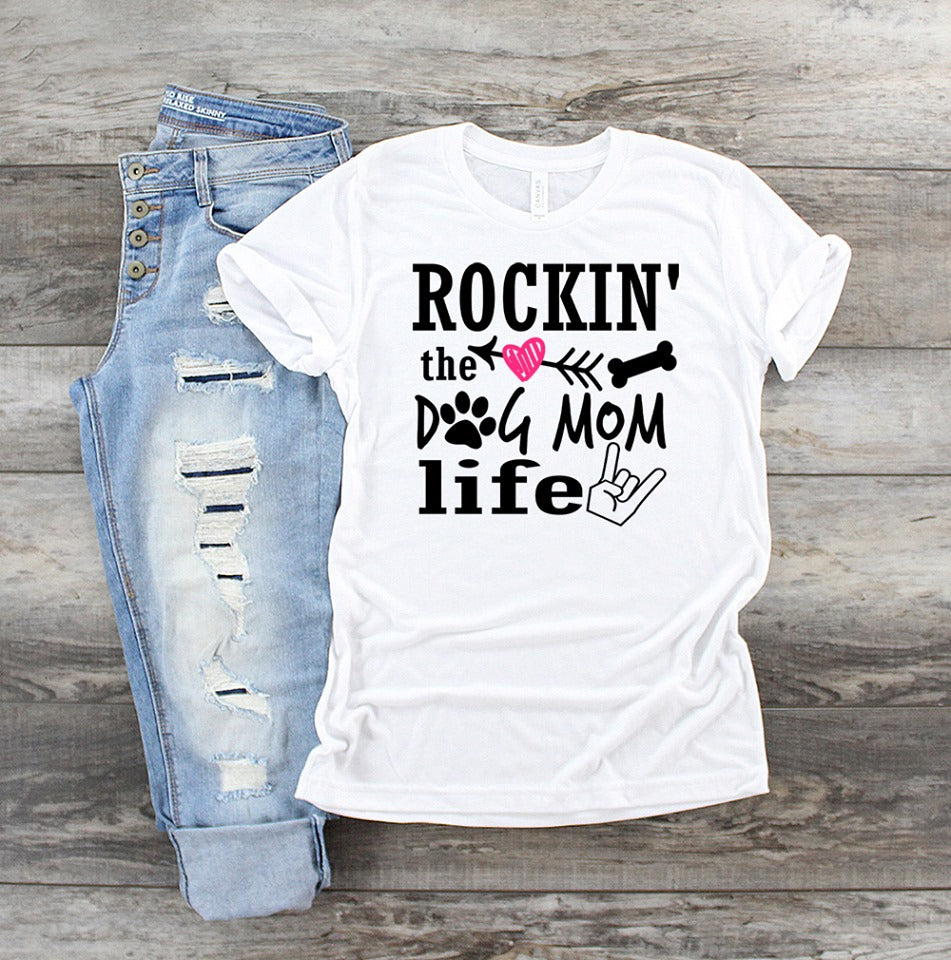 "Rockin The Dog Mom Life" Dog Mom T-Shirt