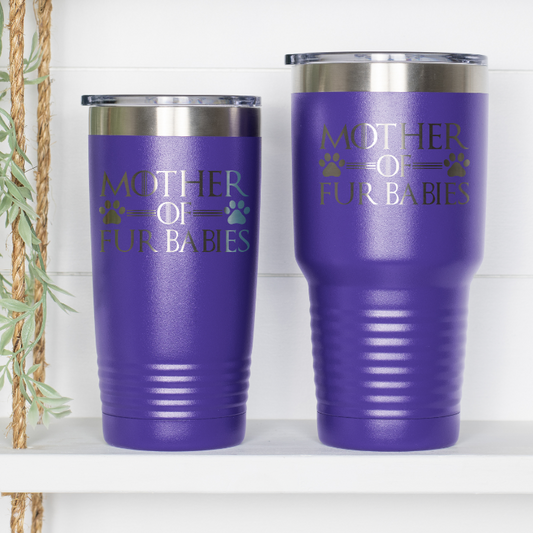 Behold! This Tumbler Is The Perfect Goblet For The Mother Of Fur Babies!