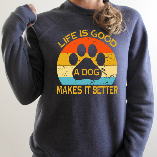 A Dog Makes it Better Sweatshirt